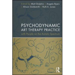 Psychodynamic Art Therapy Practice with People on the Autistic Spectrum