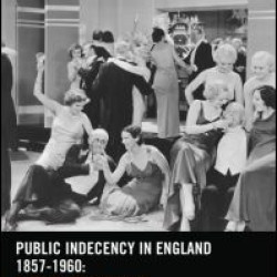 Public Indecency in England 1857-1960 Public Indecency in England 1857-1960