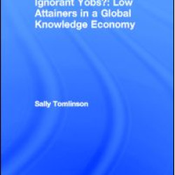 Ignorant Yobs?: Low Attainers in a Global Knowledge Economy