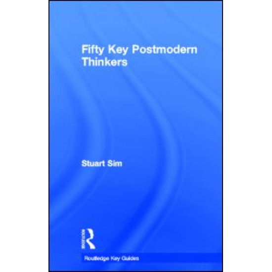 Fifty Key Postmodern Thinkers