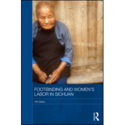 Footbinding and Women's Labor in Sichuan Footbinding and Women's Labor in Sichuan