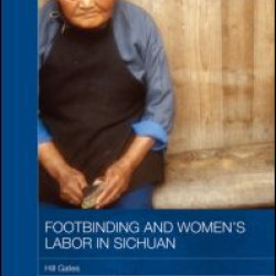 Footbinding and Women's Labor in Sichuan Footbinding and Women's Labor in Sichuan
