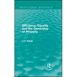Efficiency, Equality and the Ownership of Property (Routledge Revivals) Efficiency, Equality and the Ownership of Property (Routledge Revivals)