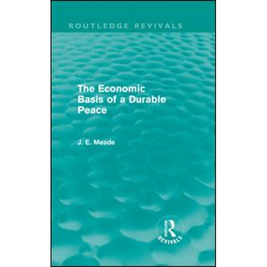 The Economic Basis of a Durable Peace (Routledge Revivals)