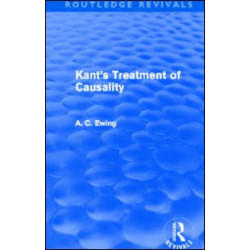 Kant's Treatment of Causality (Routledge Revivals) Kant's Treatment of Causality (Routledge Revivals)