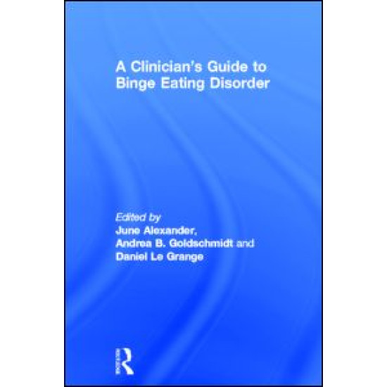 A Clinician's Guide to Binge Eating Disorder A Clinician's Guide to Binge Eating Disorder