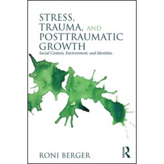Stress, Trauma, and Posttraumatic Growth Stress, Trauma, and Posttraumatic Growth