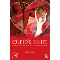 Cupid's Knife: Women's Anger and Agency in Violent Relationships