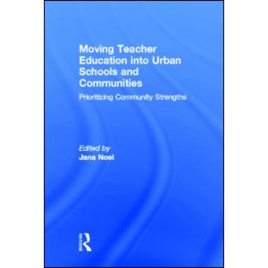 Moving Teacher Education into Urban Schools and Communities