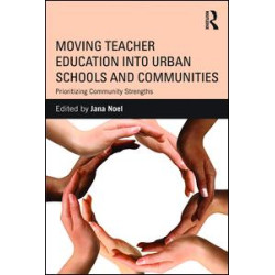 Moving Teacher Education into Urban Schools and Communities Moving Teacher Education into Urban Schools and Communities