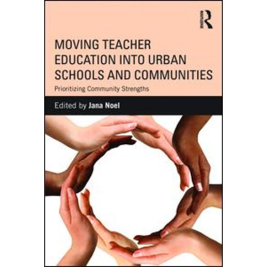 Moving Teacher Education into Urban Schools and Communities