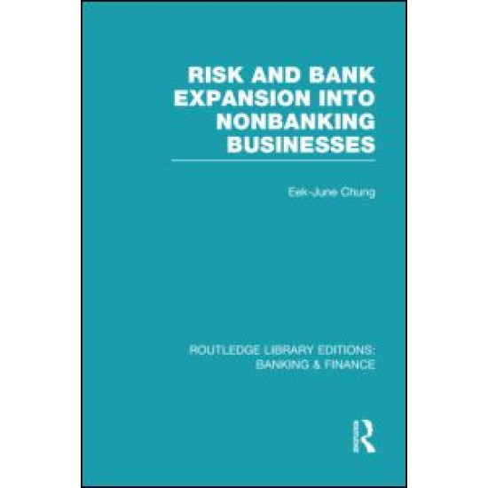 Risk and Bank Expansion into Nonbanking Businesses (RLE: Banking & Finance)