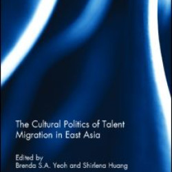 The Cultural Politics of Talent Migration in East Asia The Cultural Politics of Talent Migration in East Asia