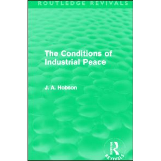 The Conditions of Industrial Peace (Routledge Revivals) The Conditions of Industrial Peace (Routledge Revivals)