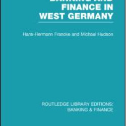 Banking and Finance in West Germany (RLE Banking & Finance) Banking and Finance in West Germany (RLE Banking & Finance)
