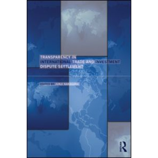 Transparency in International Trade and Investment Dispute Settlement