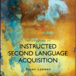 Introduction to Instructed Second Language Acquisition Introduction to Instructed Second Language Acquisition