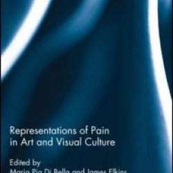Representations of Pain in Art and Visual Culture Representations of Pain in Art and Visual Culture