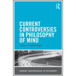 Current Controversies in Philosophy of Mind Current Controversies in Philosophy of Mind