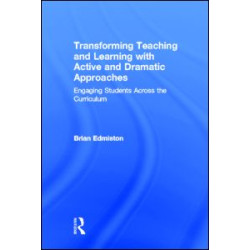 Transforming Teaching and Learning with Active and Dramatic Approaches Transforming Teaching and Learning with Active and Dramatic Approaches