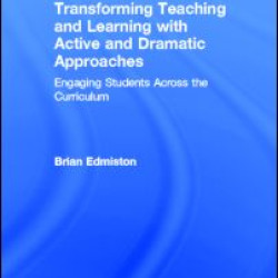 Transforming Teaching and Learning with Active and Dramatic Approaches Transforming Teaching and Learning with Active and Dramatic Approaches