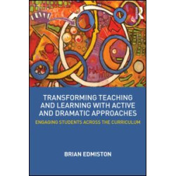 Transforming Teaching and Learning with Active and Dramatic Approaches Transforming Teaching and Learning with Active and Dramatic Approaches
