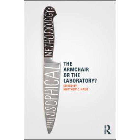 Philosophical Methodology: The Armchair or the Laboratory? Philosophical Methodology: The Armchair or the Laboratory?