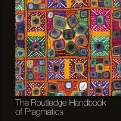 The Routledge Handbook of Pragmatics The Routledge Handbook of Pragmatics