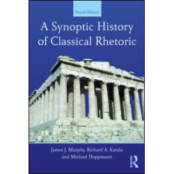A Synoptic History of Classical Rhetoric A Synoptic History of Classical Rhetoric