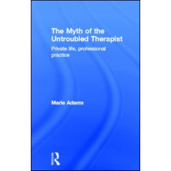 The Myth of the Untroubled Therapist The Myth of the Untroubled Therapist