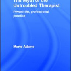 The Myth of the Untroubled Therapist The Myth of the Untroubled Therapist
