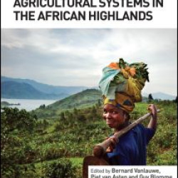 Agro-Ecological Intensification of Agricultural Systems in the African Highlands Agro-Ecological Intensification of Agricultural Systems in the African Highlands