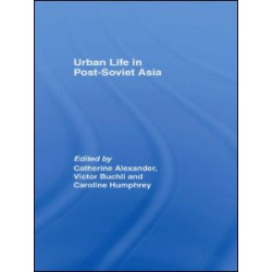 Urban Life in Post-Soviet Asia