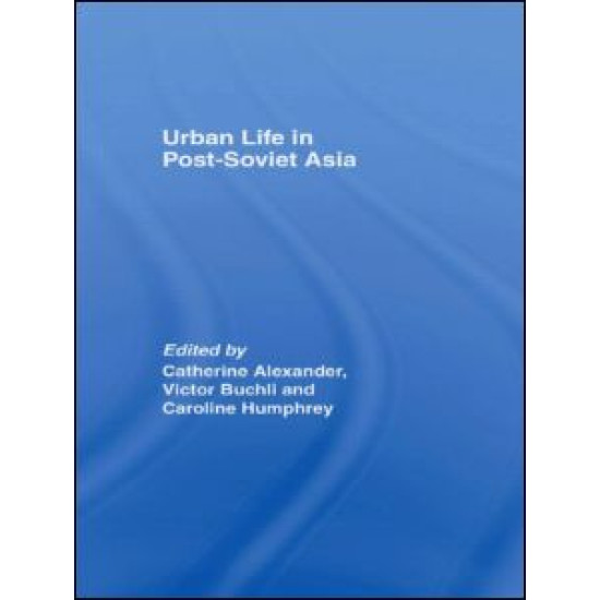 Urban Life in Post-Soviet Asia
