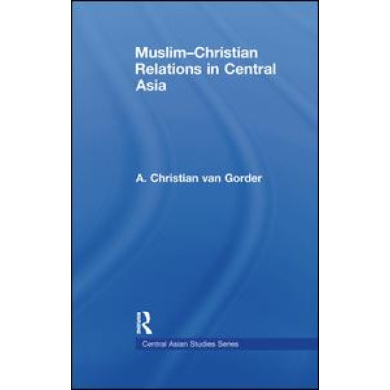 Muslim-Christian Relations in Central Asia Muslim-Christian Relations in Central Asia