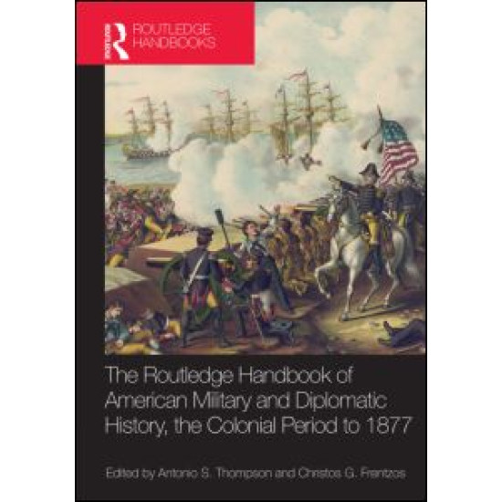 The Routledge Handbook of American Military and Diplomatic History