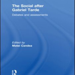 The Social after Gabriel Tarde The Social after Gabriel Tarde