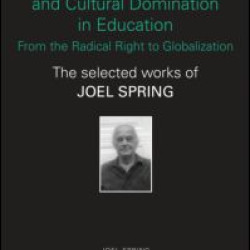 Corporatism, Social Control, and Cultural Domination in Education: From the Radical Right to Globalization Corporatism, Social Control, and Cultural Domination in Education: From the Radical Right to Globalization