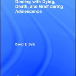 Dealing with Dying, Death, and Grief during Adolescence