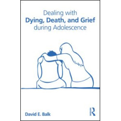 Dealing with Dying, Death, and Grief during Adolescence