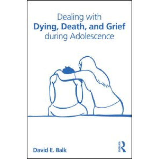 Dealing with Dying, Death, and Grief during Adolescence