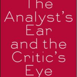 The Analyst's Ear and the Critic's Eye