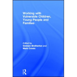 Working with Vulnerable Children, Young People and Families Working with Vulnerable Children, Young People and Families