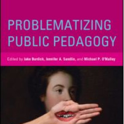 Problematizing Public Pedagogy Problematizing Public Pedagogy