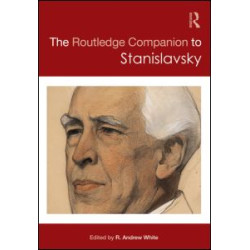 The Routledge Companion to Stanislavsky The Routledge Companion to Stanislavsky