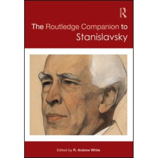 The Routledge Companion to Stanislavsky The Routledge Companion to Stanislavsky