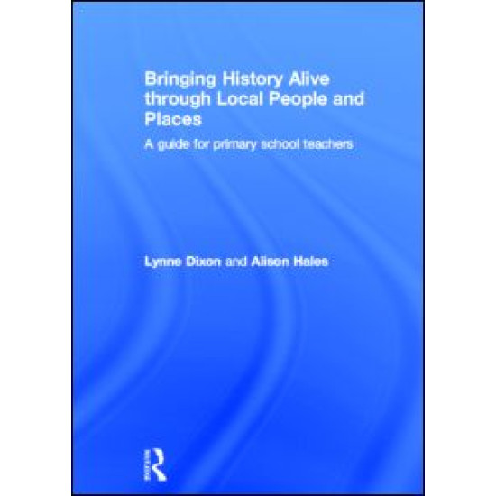 Bringing History Alive through Local People and Places Bringing History Alive through Local People and Places