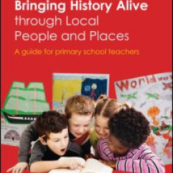 Bringing History Alive through Local People and Places