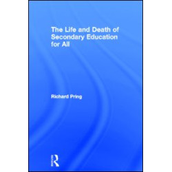 The Life and Death of Secondary Education for All The Life and Death of Secondary Education for All