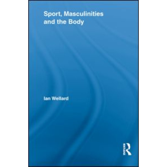 Sport, Masculinities and the Body Sport, Masculinities and the Body